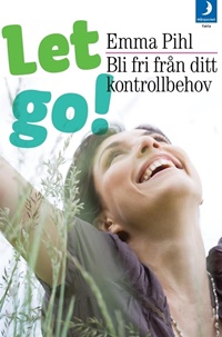 Let go! Bli fri från ditt kontrollbehov (SE) 1/2011